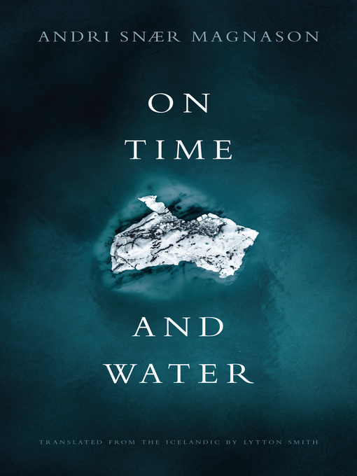 Title details for On Time and Water by Andri Snær Magnason - Available